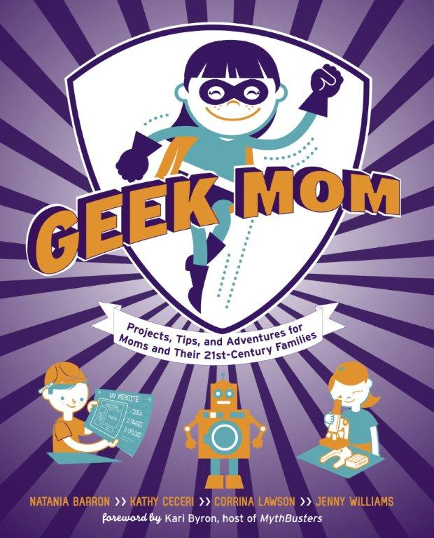 Geek Mom Book, Natania Barron, Jenny Williams, Corrina Lawson