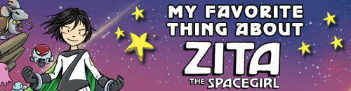 My Favorite Thing About Zita the Spacegirl