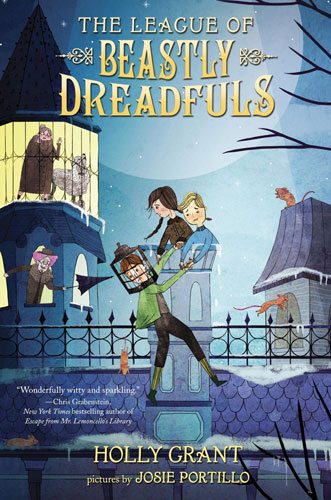 The League of Beastly Dreadfuls by Holly Grant, illustrated by Josie Portillo