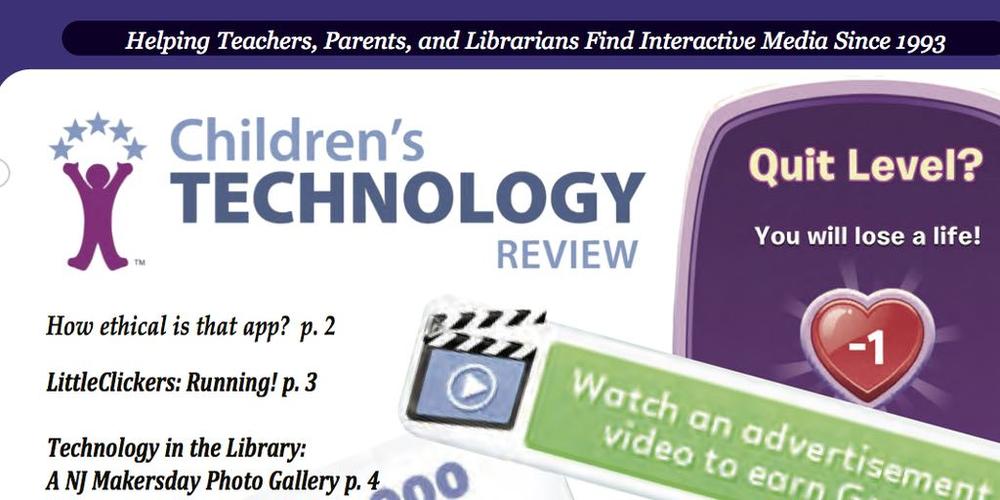 Children's Technology Review April 2016 Issue talks about unethical apps. Cover excerpt courtesy of Children's Technology Review