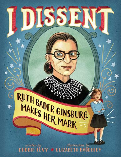 I Dissent: Ruth Bader Ginsburg