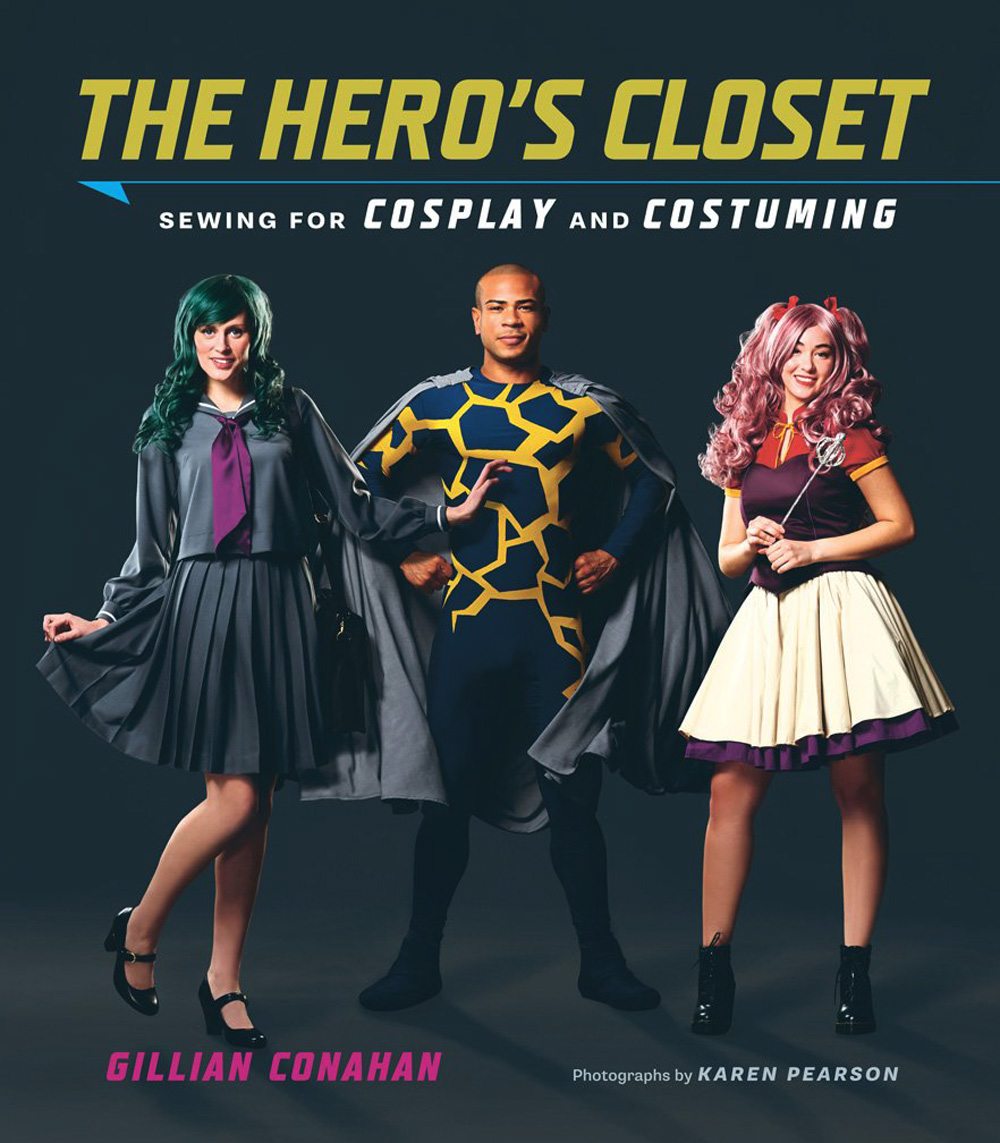 The Hero's Closet: Sewing for Cosplay and Costuming