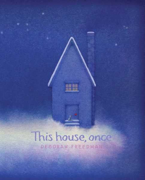 This House, Once. Image credit: Atheneum Books for Young Readers