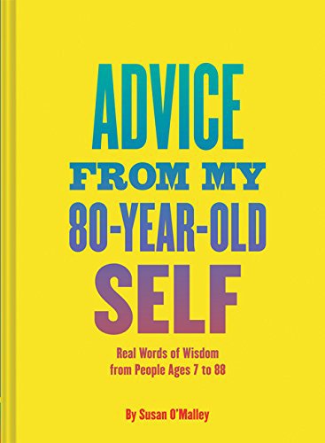 Advice From My 80-Year-Old Self